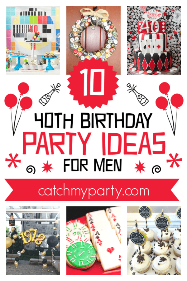 How Awesome Are These 40th Birthday Party Ideas For Men Catch My Party