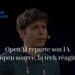 ChatGPT Français – OpenAI reporte son IA open source, la tech réagit - ChatGPT Français - ChatOpenAI.net