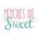 Memories Are Sweet