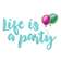 Life is a Party!