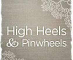High Heels and Pinwheels